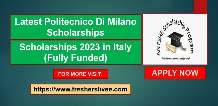 Politecnico Di Milano Scholarships- Remarkable Scholarships 2023-24 In ...